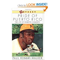 Pride of Puerto Rico: The Life of Roberto Clemente