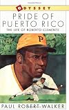 Pride of Puerto Rico: The Life of Roberto Clemente