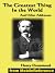 The Greatest Thing In the World And Other Addresses by Henry Drummond. Includes  Lessons from the Angelus, Pax Vobiscum, First! An Address to Boys, The ... Doubt. Published by MobileReference (mobi)