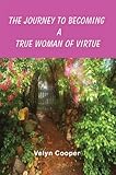 The Journey To Becoming A True Woman Of Virtue