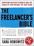 The Freelancer's Bible: Everything You Need to Know to Have the Career of Your Dreams - On Your Terms