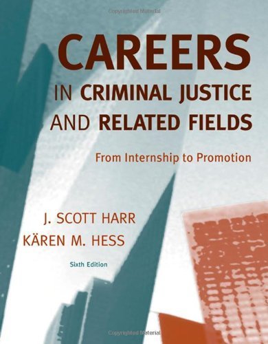 Careers in Criminal Justice and Related Fields: From Internship to Promotion by Harr, J. Scott Published by Cengage Learning 6th (sixth) edition (2009) Paperback