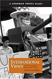 International Views: America and the Rest of the World (A Longman Topics Reader) (Longman Topics Series)
