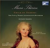 Marie-Therese, Child of Terror: The Fate of Marie Antoinette s Daughter