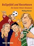 Ballgefühl und Rassehasen: Die Günter-Hetzer-Kolumnen