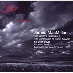 MacMillan - The World's Ransoming; The Confession of Isobel Gowdie (LSO, Davis)