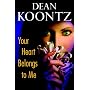 Your Heart Belongs to Me by Dean Koontz
