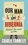 Our Man in Hibernia: Ireland, the Irish and Me