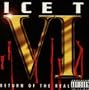 Ice T VI: Return Of The Real