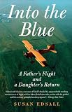 Into the Blue: A Father s Flight and a Daughter s Return
