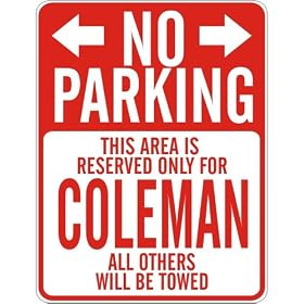 Click here to buy  NO PARKING : RESERVED ONLY FOR COLEMAN  PARKING SIGN by topexpressions.