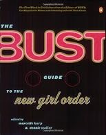 The Bust Guide to the New Girl Order