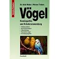 V�gel: Hom�opathie und Kr�uteranwendung. Wellensittich. Nymphensittich. Zebrafinken. Kanarienv�gel. Gro�papageien