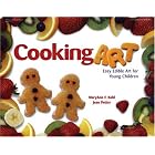 Cooking Art: Easy Edible Art for Young Children by MaryAnn F. Kohl, Jean Potter, and Ronni Roseman-Hall
