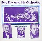 Roy Fox｜Roy Fox and His Orchestra with Vocal Refrain
