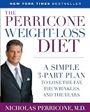 The Perricone Weight-Loss Diet: A Simple 3-Part Plan to Lose the Fat, the Wrinkles, and the Years