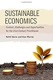 Sustainable economics : context, challenges and opportunities for the 21st-century practitioner