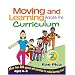 Moving and Learning Across the Curriculum: More Than 300 Activities and Games to Make Learning Fun