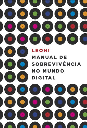 Manual de Sobrevivência no Mundo Digital (Portuguese Edition)