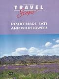 Desert Birds, Bats and Wildflowers - California and Yuma, AZ