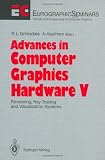 Advances in Computer Graphics Hardware V: Rendering, Ray Tracing and Visualization Systems (Focus on Computer Graphics) (v. 5)
