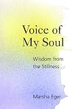 Voice of My Soul: Wisdom from the Stillness