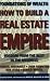 How to Build a Real Estate Empire: Wisdom from the Best in the Business