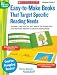 Easy-to-Make Books That Target Specific Reading Needs: Templates, Easy How-to's, and Lessons That Support Each Child With Books Matched to Individual Reading Needs (Best Practices in Action)