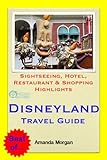 Disneyland, California Travel Guide - Sightseeing, Hotel, Restaurant & Shopping Highlights (Illustrated)