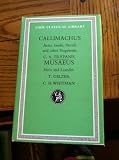 Aetia ; Iambi ; lyric poems ; Hecale ; minor epic and elegiac poems ; and other fragments / [by] Callimachus ; text, translation and notes by C.A. Trypanis ; [and], Hero and Leander / [by] Musaeus ; i