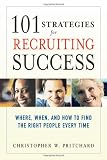 Cover of 101 Strategies for Recruiting Success: Where, When, and How to Find the Right People Every Time