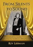 From Silents To Sound: A Biographical Encyclopedia of Performers Who Made the Transition to Talking Pictures