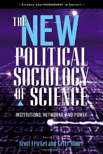 The New Political Sociology of Science: Institutions, Networks, and Power (Science and Technology in Society)