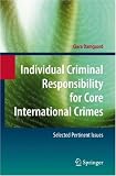 Individual Criminal Responsibility for Core International Crimes: Selected Pertinent Issues