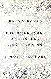 Black Earth: The Holocaust as History and Warning