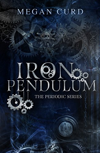 Iron Pendulum (The Periodic Series Book 2)
