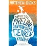 Der beste Freund, den man sich denken kann: Roman von Matthew Dicks