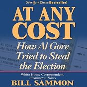 At Any Cost: How Al Gore Tried to Steal the Election | [Bill Sammon]