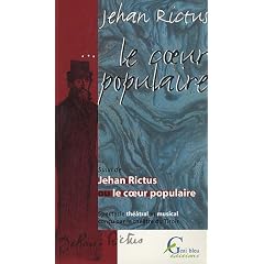 Le coeur populaire : Suivi de Jehan Rictus ou Le coeur populaire : spectacle th��tral et musical