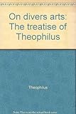On divers arts : the treatise of Theophilus