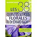 Les 38 quintessences florales du Dr Edward Bach : Guide pratique de th�rapie florale
