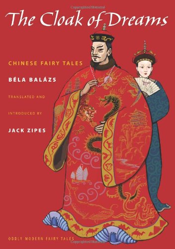 chinese folk tales stories Discount The Cloak of Dreams: Chinese Fairy Tales (Oddly Modern Fairy Tales)