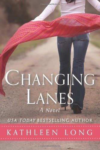 by Long, Kathleen Changing Lanes: A Novel (2013) Paperback