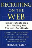 View Book 'Recruiting on the Web : Smart Strategies for Finding the Perfect Candidate'