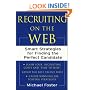 Recruiting on the Web : Smart Strategies for Finding the Perfect Candidate