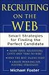 Recruiting on the Web : Smart Strategies for Finding the Perfect Candidate