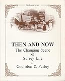 Then and now : the changing scene of Surrey life in Coulsdon & Purley