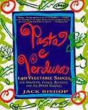 Pasta e Verdura: 140 Vegetable Sauces for Spaghetti, Fusilli, Rigatoni, and All Other Noodles