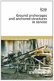Ground anchorages and anchored structures in service 2007 : proceedings of the two day international conference organised by the Institution of Civil Engineers and held in London on 26 and 27 November