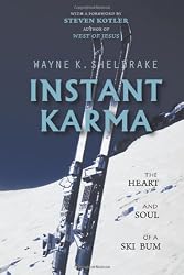 Instant Karma: The Heart and Soul of a Ski Bum